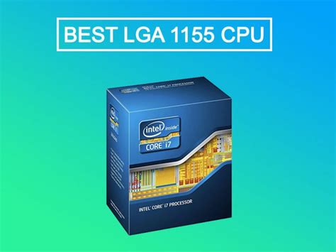 Best LGA 1155 CPU For Gaming: Best Bang Of Buck.